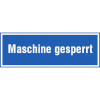 Hinweisschilder zur Betriebskennzeichnung Maschine gesperrt