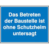 Hinweisschilder zur Baustellenkennzeichnung Das Betreten der Baustelle ist ohne Schutzhelm
