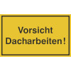 Hinweisschilder zur Baustellenkennzeichnung Vorsicht Dacharbeiten!