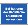 Hinweisschilder zur Baustellenkennzeichnung Bei Betreten der Dachfl�che Laufbohlen verwenden
