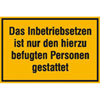 Hinweisschilder zur Baustellenkennzeichnung Das Inbetriebsetzen ist nur den hierzu befugten