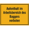 Hinweisschilder zur Baustellenkennzeichnung Aufenthalt im Arbeitsbereich des Baggers verboten