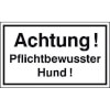 Hinweisschilder zur Grundbesitzkennzeichnung Achtung! Pflichtbewusster Hund!