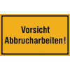 Hinweisschilder zur Baustellenkennzeichnung Vorsicht Abbrucharbeiten!