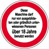Hinweisschilder zur Betriebskennzeichnung Maschinenbedienung nur von Personen �ber 18...