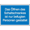 Hinweisschilder �ffnen des Schaltschrankes ist nur befugten