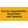Warn-Zusatzschilder Auch bei ausgeschaltetem Hauptschalter unter