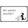 Hinweisschilder f�r Gewerbe und Privat Wir warten drau�en!