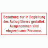 Hinweisschilder zur Betriebskennzeichnung Benutzung nur in Begleitung des Aufzugf�hrers