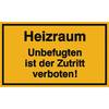 Hinweisschilder zur Betriebskennzeichnung Heizraum Unbefugten ist der Zutritt verboten!