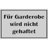 Hinweisschild f�r Gastst�tten, Pensionen, Hotels F�r Garderobe wird nicht gehaftet