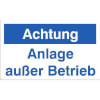 Maschinenhinweisschilder Achtung Anlage au�er Betrieb