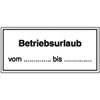 Hinweisschilder f�r Gewerbe und Privat Betriebsurlaub von..... bis.....
