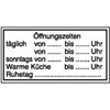 Hinweisschilder f�r Gewerbe und Privat �ffnungszeiten t�glich von... bis...