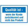 Motivationsschilder f�r die Qualit�tssicherung Qualit�t ist - wenn der Kunde zur�ckkommt...