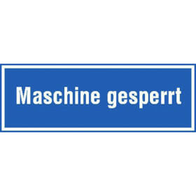 Hinweisschild zur Betriebskennzeichnung Maschine gesperrt