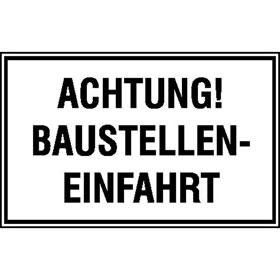 Hinweisschild zur Baustellenkennzeichnung Achtung! Baustellen-Einfahrt