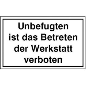 Hinweisschild zur Betriebskennzeichnung Unbefugten ist das Betreten der Werkstatt verboten