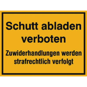 Hinweisschild zur Baustellenkennzeichnung Schutt abladen verboten