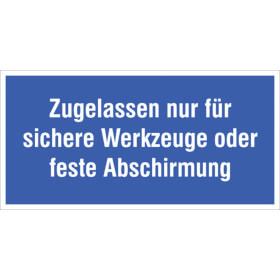 Hinweisschild zur Betriebskennzeichnung Zugelassen nur f�r sichere Werkzeuge oder feste