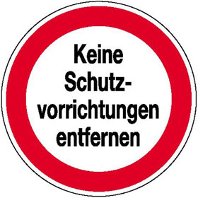 Hinweisschild zur Betriebskennzeichnung Keine Schutzvorrichtungen entfernen