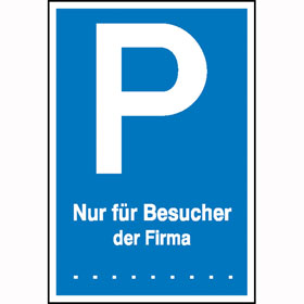 Parkplatzschild Symbol: P, Text: Nur f�r Besucher der Firma...