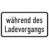 Verkehrsschild Zusatzzeichen während des Ladevorgangs VZ: 1053 - 54