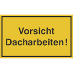Hinweisschild zur Baustellenkennzeichnung Vorsicht Dacharbeiten!