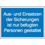 Hinweisschild - Elektrotechnik Aus- und Einsetzen der Sicherungen ist nur befugten Personen gestattet