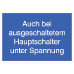 Hinweisschild - Elektrotechnik Auch bei ausgeschaltetem Hauptschalter unter Spannung