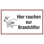 Hinweisschild zur Betriebskennzeichnung Hier rauchen nur Brandstifter