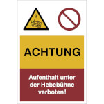 Warn- Verbots- Kombischild Achtung Aufenthalt unter der Hebebühne verboten