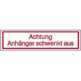 Hinweisschild - Kraftfahrzeuge Achtung Anhnger schwenkt aus