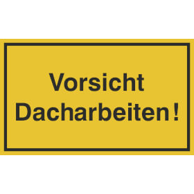 Hinweisschild zur Baustellenkennzeichnung Vorsicht Dacharbeiten!