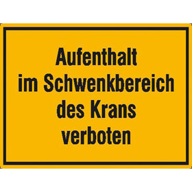 Hinweisschild zur Baustellenkennzeichnung Aufenthalt im Schwenkbereich des Krans verboten