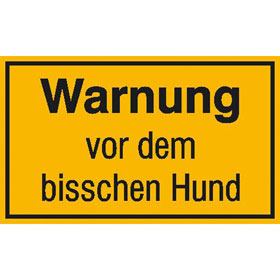 Hinweisschild - Grundbesitzkennzeichnung Warnung vor dem bisschen Hund