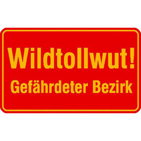 Hinweisschild fr Wald - und Freizeitanlagen Wildtollwut! Gefhrdeter Bezirk