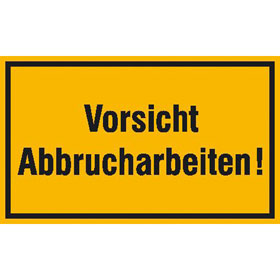 Hinweisschild zur Baustellenkennzeichnung Vorsicht Abbrucharbeiten!