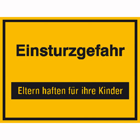 Hinweisschild zur Baustellenkennzeichnung Einsturzgefahr, Eltern haften für ihre Kinder