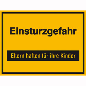 Hinweisschild zur Baustellenkennzeichnung Einsturzgefahr, Eltern haften fr ihre Kinder