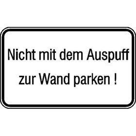 Hinweisschild fr Tankanlagen und Garagen Nicht mit dem Auspuff zur Wand parken