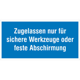 Hinweisschild - Betriebskennzeichnung Zugelassen nur für sichere Werkzeuge oder feste
