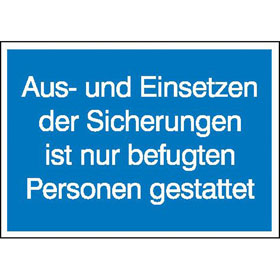 Hinweisschild - Elektrotechnik Aus -  und Einsetzen der Sicherungen ist nur befugten Personen gestattet