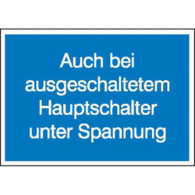 Hinweisschild - Elektrotechnik Auch bei ausgeschaltetem Hauptschalter unter Spannung