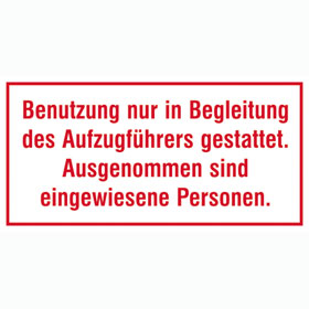 Hinweisschild - Betriebskennzeichnung Benutzung nur in Begleitung des Aufzugfhrers