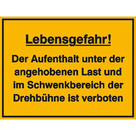 Hinweisschild zur Baustellenkennzeichnung Lebensgefahr! Der Aufenthalt unter der angehobenen