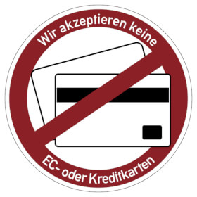 Hinweisschild Wir akzeptieren keine EC - oder Kreditkarten