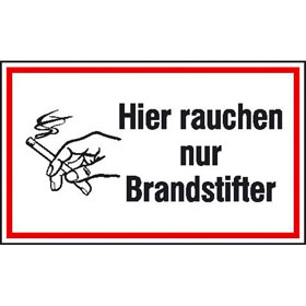 Hinweisschild zur Betriebskennzeichnung Hier rauchen nur Brandstifter