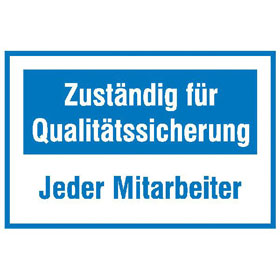 Motivationsschild für die Qualitätssicherung Zuständig für Qualitätssicherung Jeder Mitarbeiter