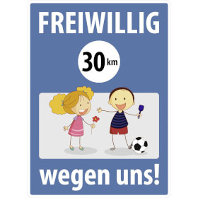 Spielplatzschild Freiwillig 30 km / h wegen uns